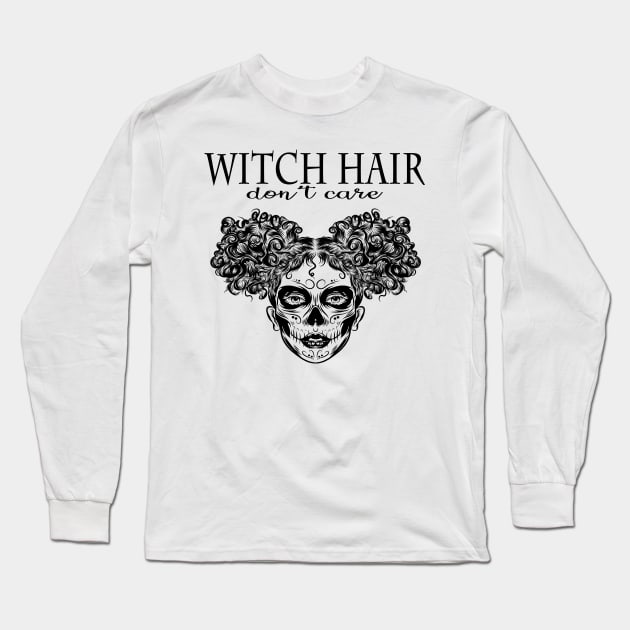 Witch Hair Dont Care Long Sleeve T-Shirt by frickinferal